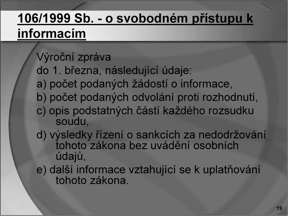 proti rozhodnutí, c) opis podstatných částí každého rozsudku soudu, d) výsledky řízení o