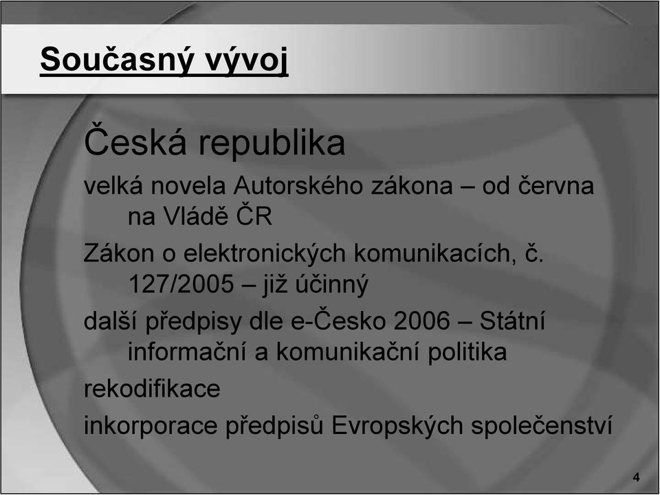 127/2005 již účinný další předpisy dle e-česko 2006 Státní