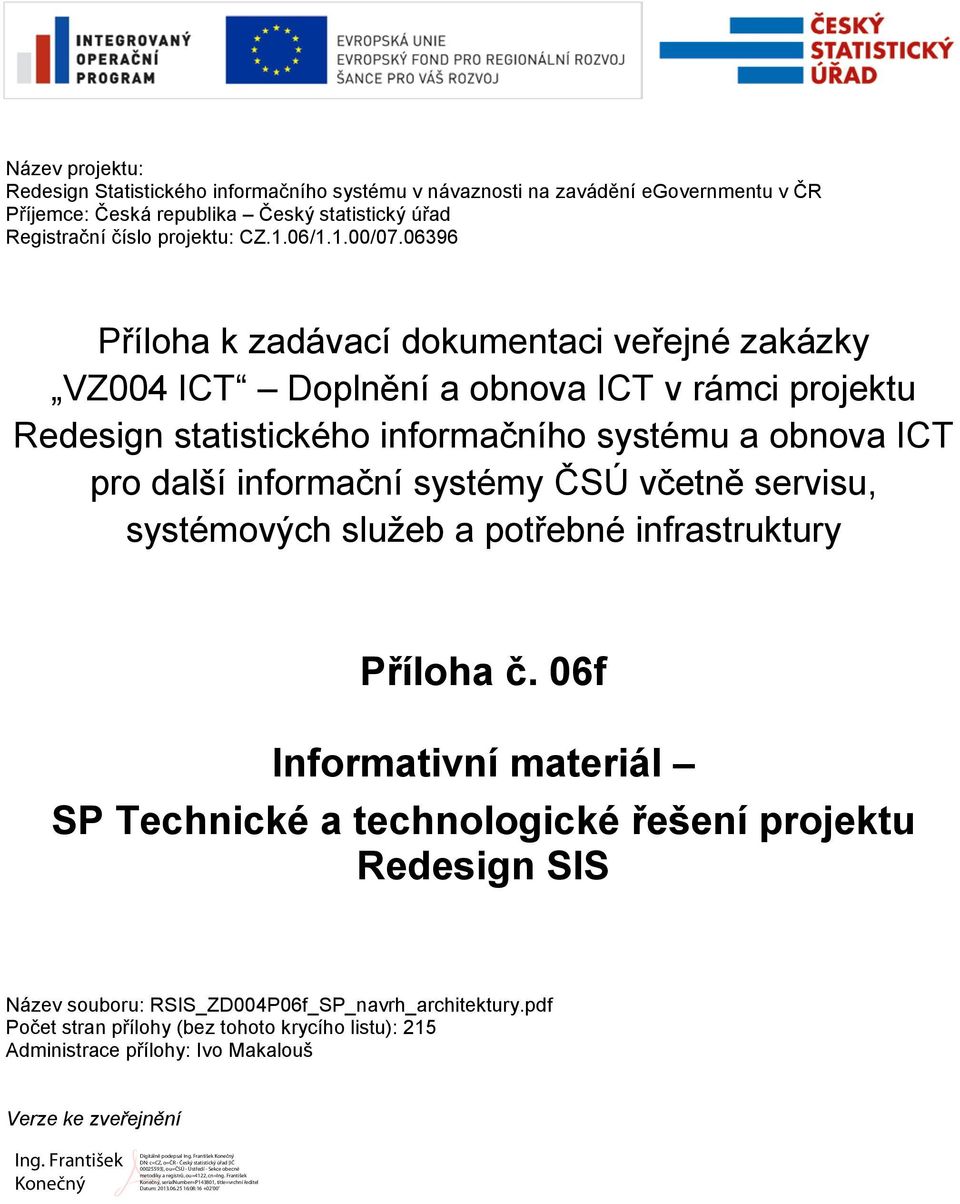 servisu, systémových služeb a potřebné infrastruktury Příloha č.