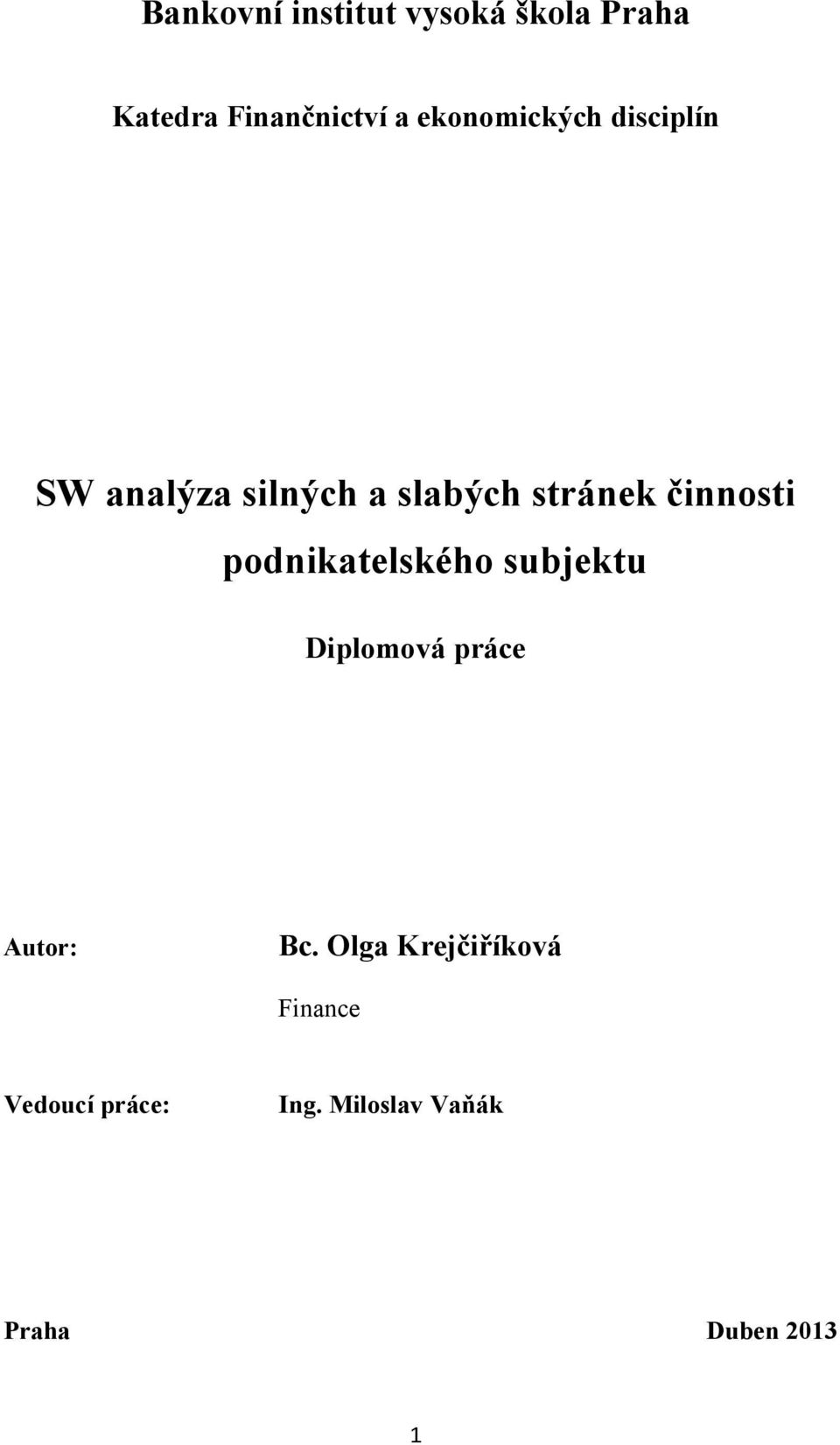 činnosti podnikatelského subjektu Diplomová práce Autor: Bc.