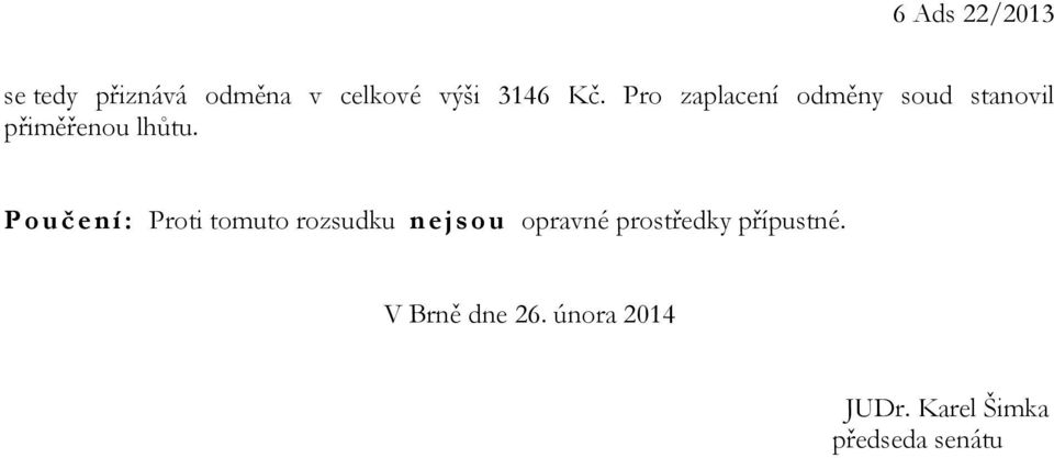 Poučení: Proti tomuto rozsudku nejsou opravné prostředky