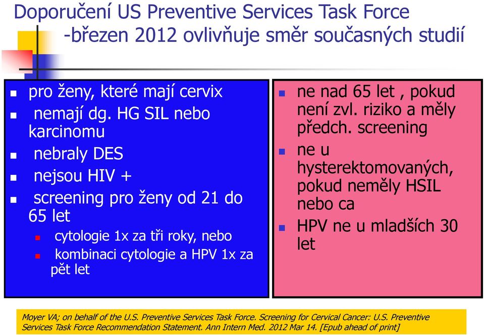 nad 65 let, pokud není zvl. riziko a měly předch.