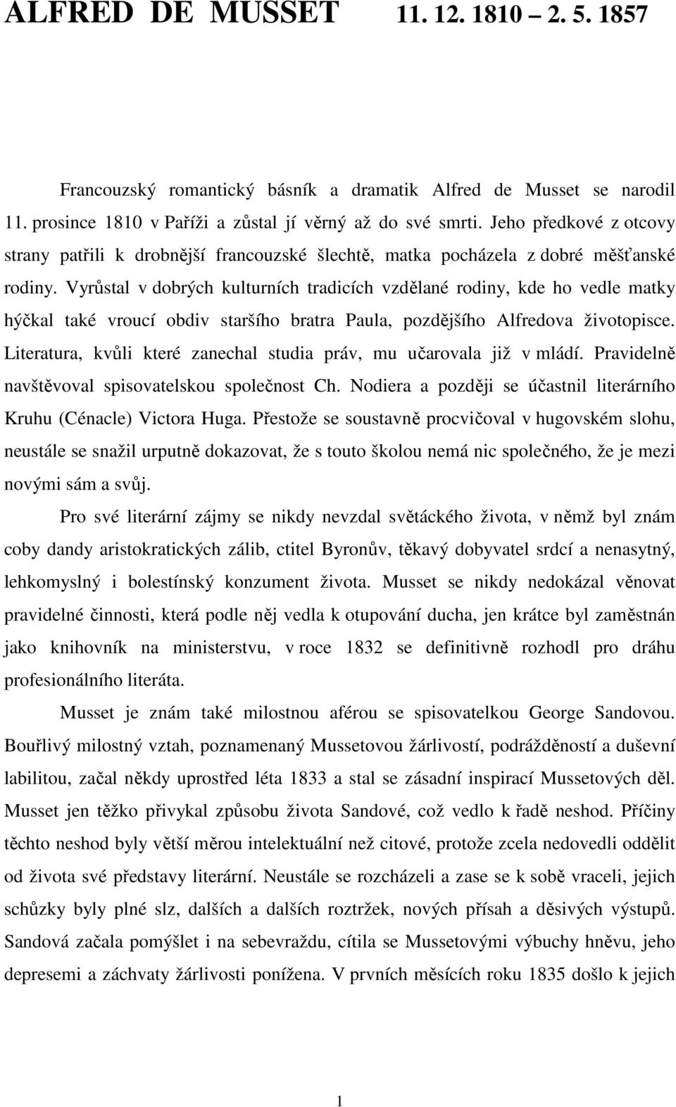 Vyrůstal v dobrých kulturních tradicích vzdělané rodiny, kde ho vedle matky hýčkal také vroucí obdiv staršího bratra Paula, pozdějšího Alfredova životopisce.