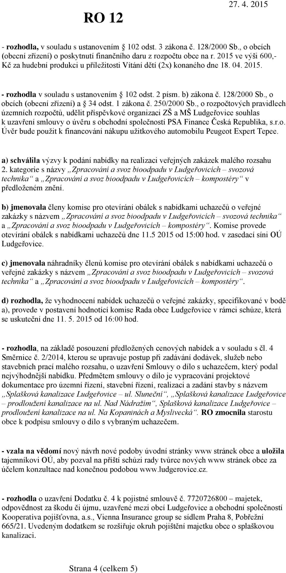 , o obcích (obecní zřízení) a 34 odst. 1 zákona č. 250/2000 Sb.