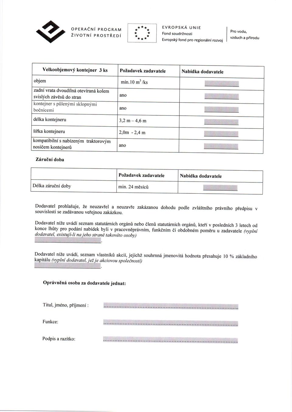 nosidem kontejnerfi 2,0m -2,4m Z6ruInf doba Poladavekzadavatele Nabfdka dodavatele D6lka zdrucni doby mn.