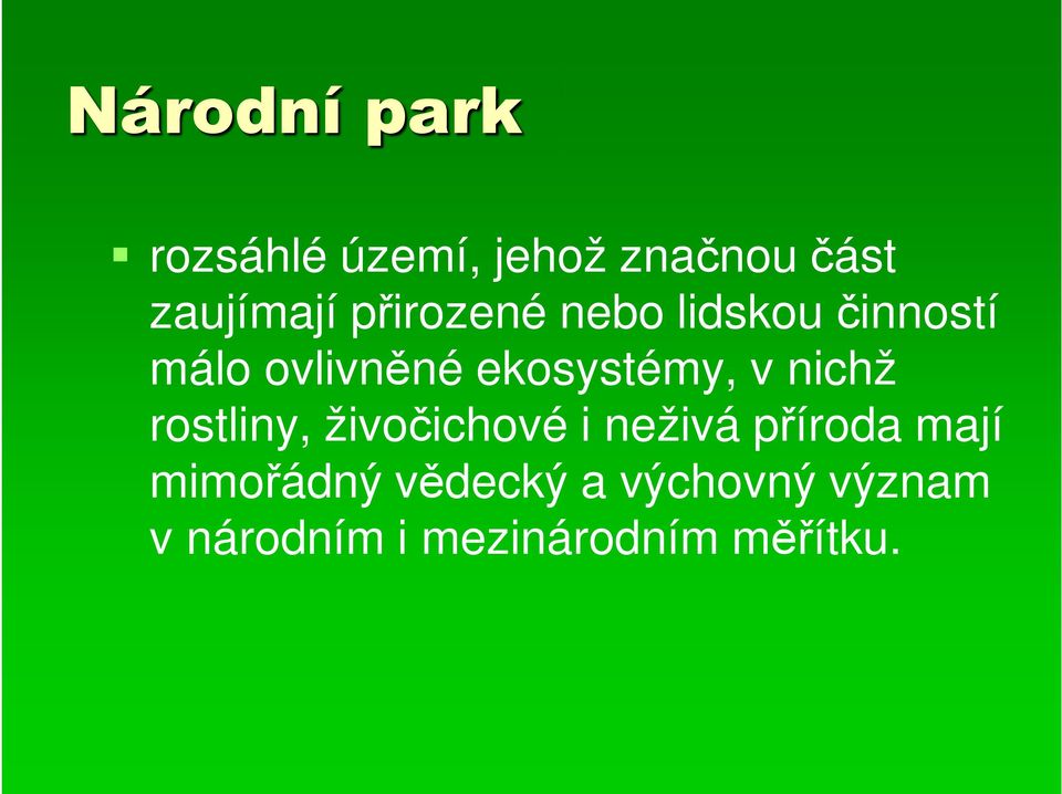 v nichž rostliny, živočichové i neživá příroda mají