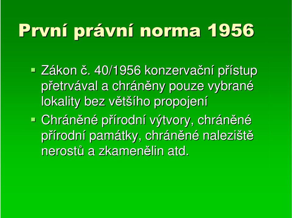 vybrané lokality bez většího propojení Chráněné přírodní