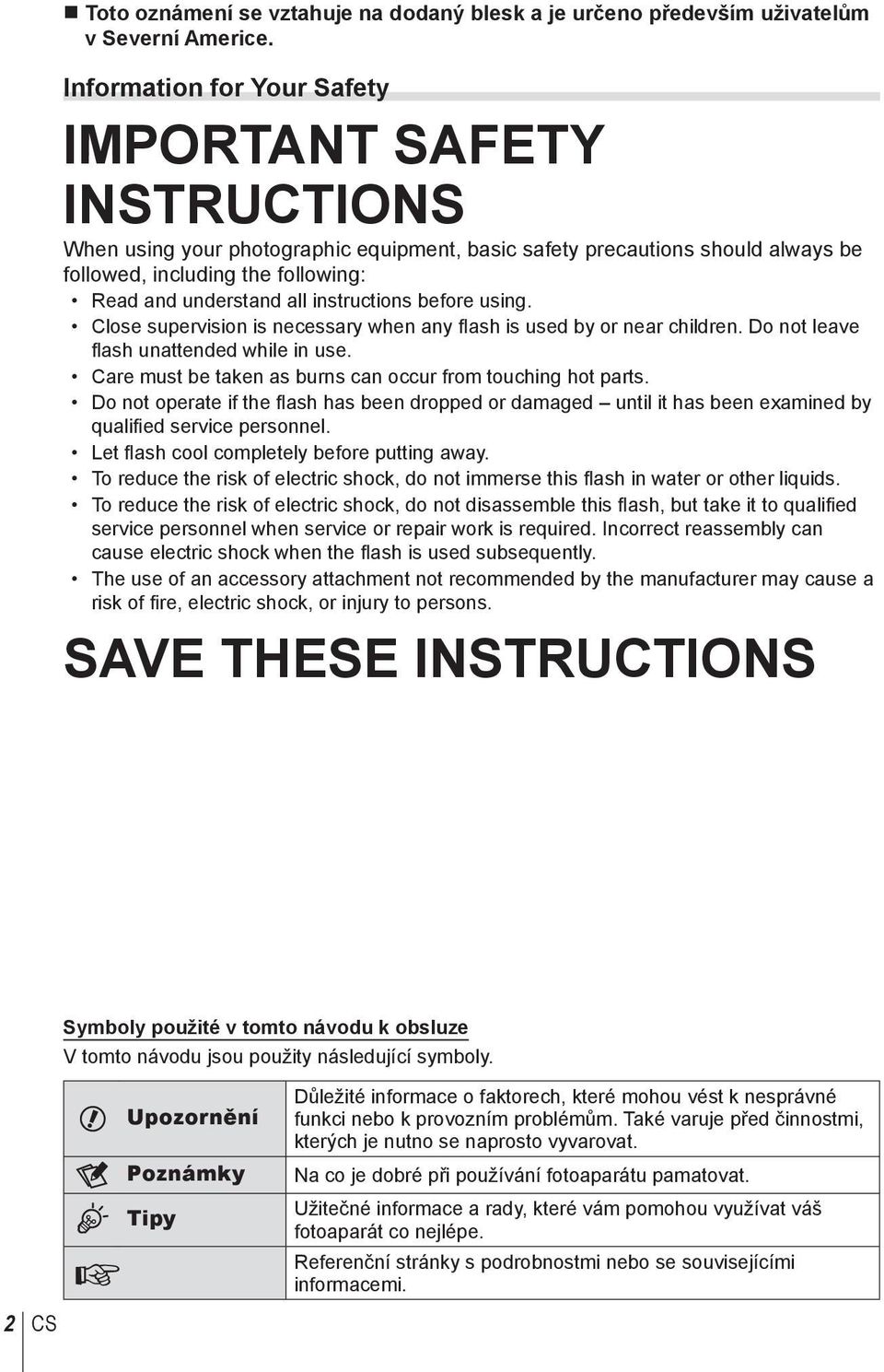 instructions before using. Close supervision is necessary when any flash is used by or near children. Do not leave fl ash unattended while in use.