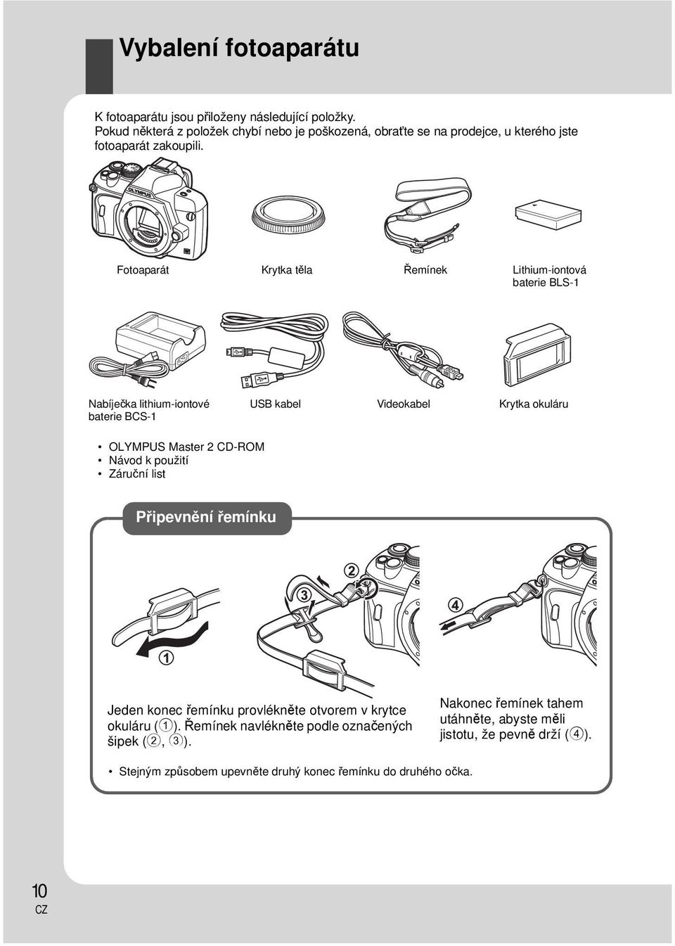 Fotoaparát Krytka těla Řemínek Lithium-iontová baterie BLS-1 Nabíječka lithium-iontové baterie BCS-1 USB kabel Videokabel Krytka okuláru OLYMPUS Master 2