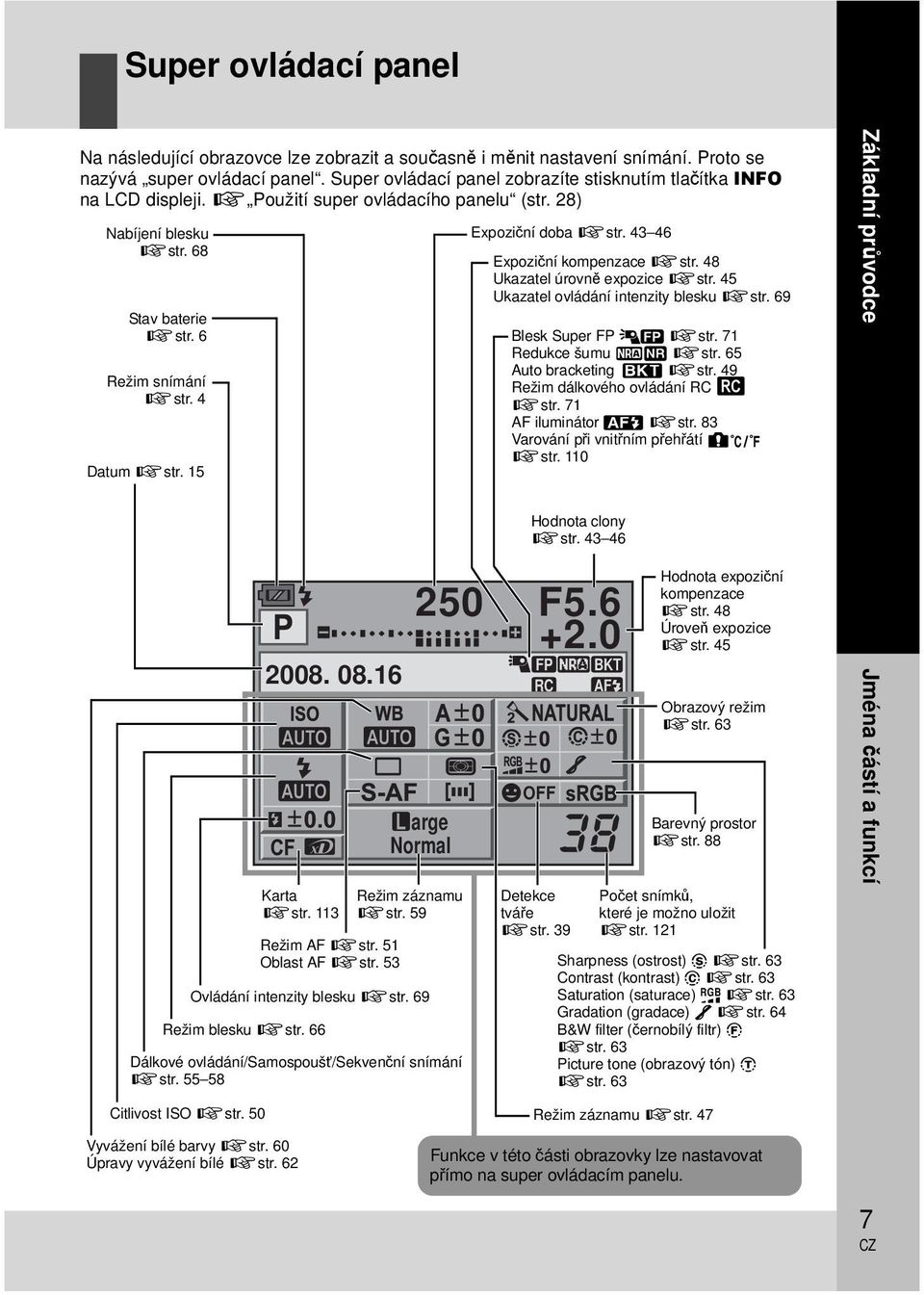 15 Expoziční doba gstr. 43 46 Expoziční kompenzace gstr. 48 Ukazatel úrovně expozice gstr. 45 Ukazatel ovládání intenzity blesku gstr. 69 Blesk Super FP 1 gstr. 71 Redukce šumu mo gstr.