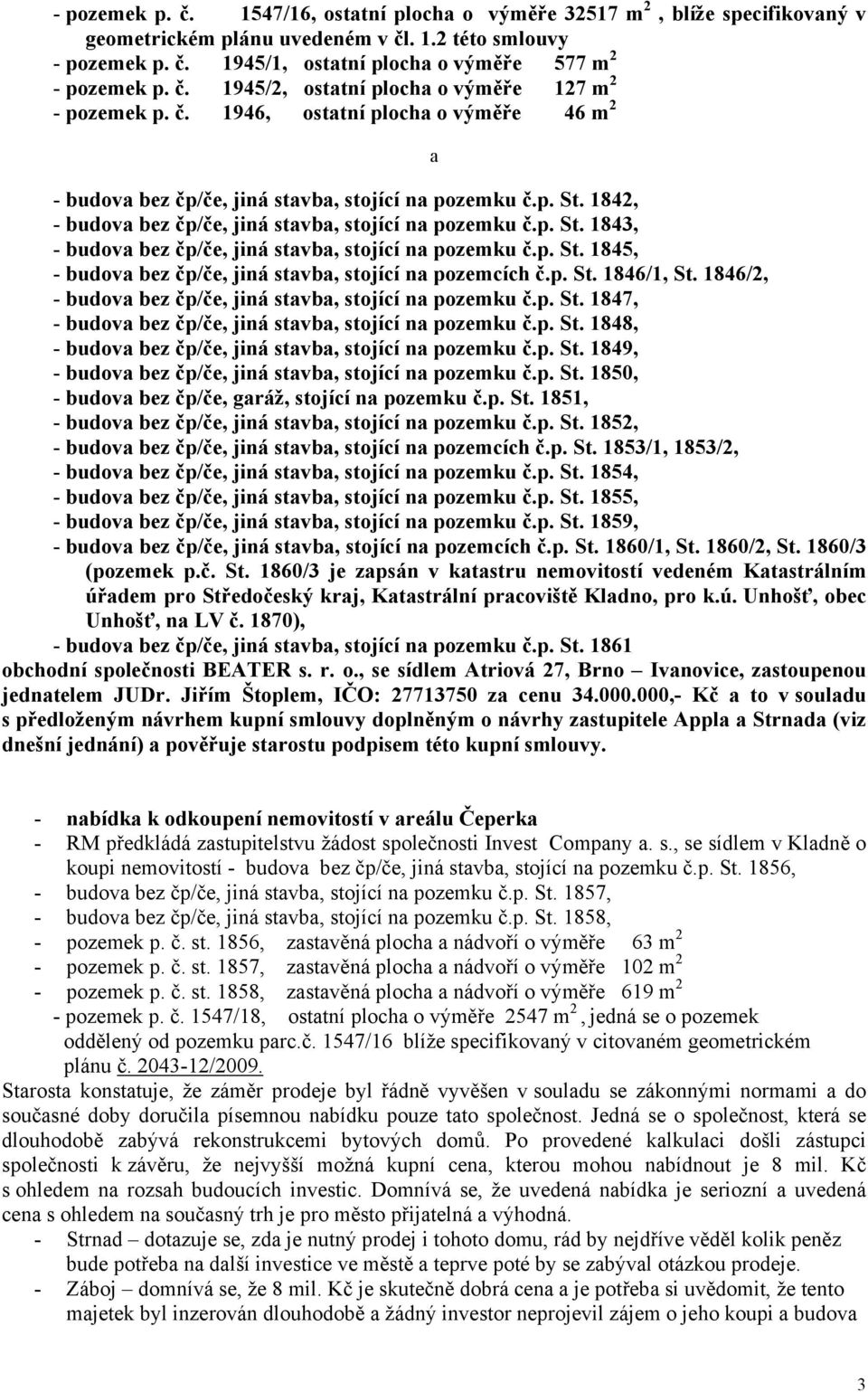 1842, - budova bez čp/če, jiná stavba, stojící na pozemku č.p. St. 1843, - budova bez čp/če, jiná stavba, stojící na pozemku č.p. St. 1845, - budova bez čp/če, jiná stavba, stojící na pozemcích č.p. St. 1846/1, St.