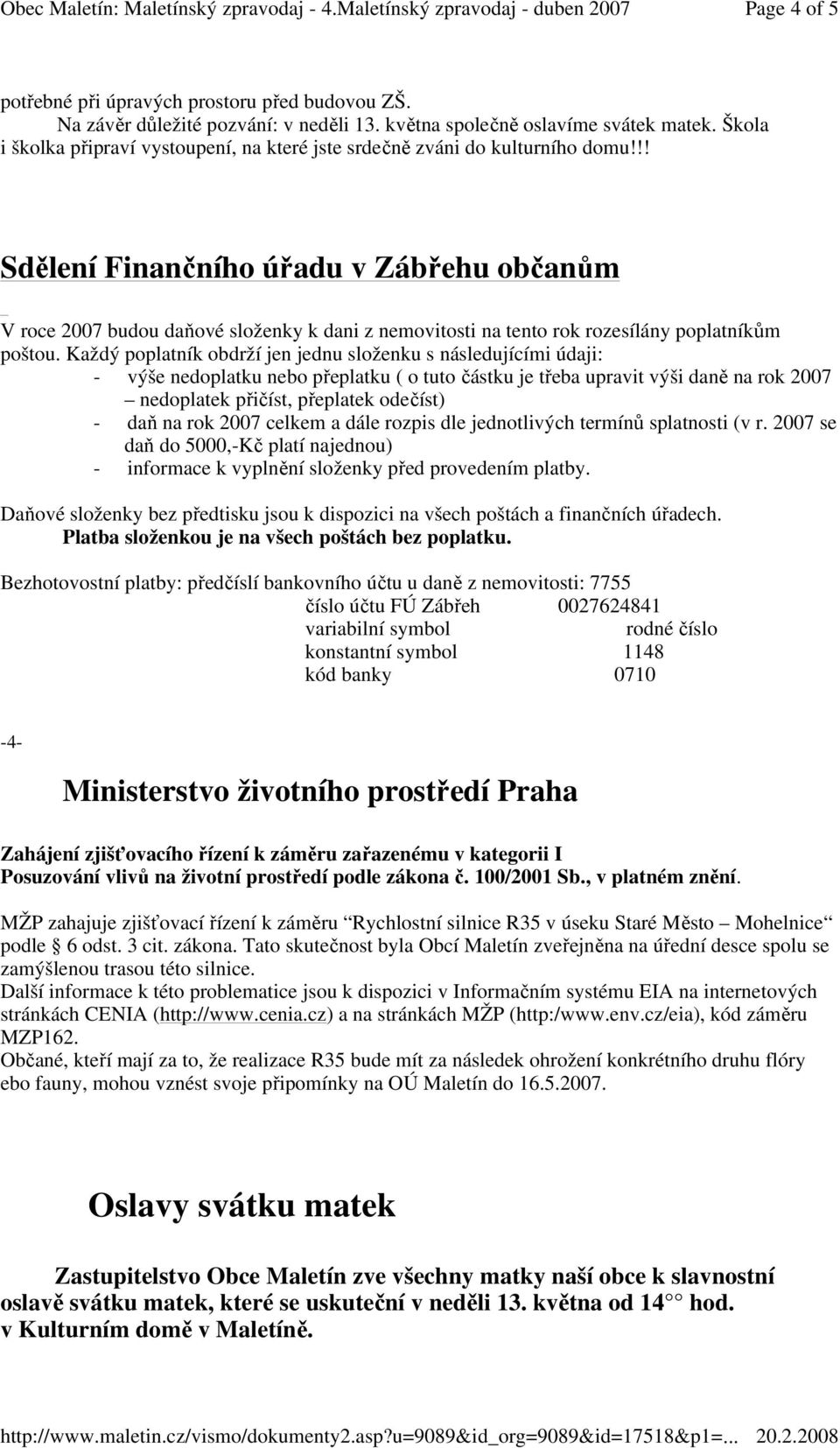 !! Sdělení Finančního úřadu v Zábřehu občanům V roce 2007 budou daňové složenky k dani z nemovitosti na tento rok rozesílány poplatníkům poštou.