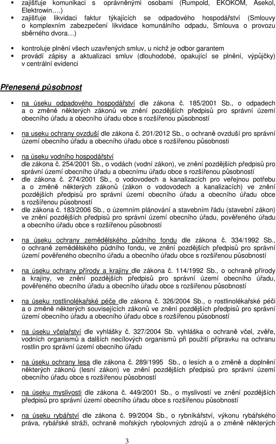 uzavřených smluv, u nichž je odbor garantem na úseku odpadového hospodářství dle zákona č. 185/2001 Sb.