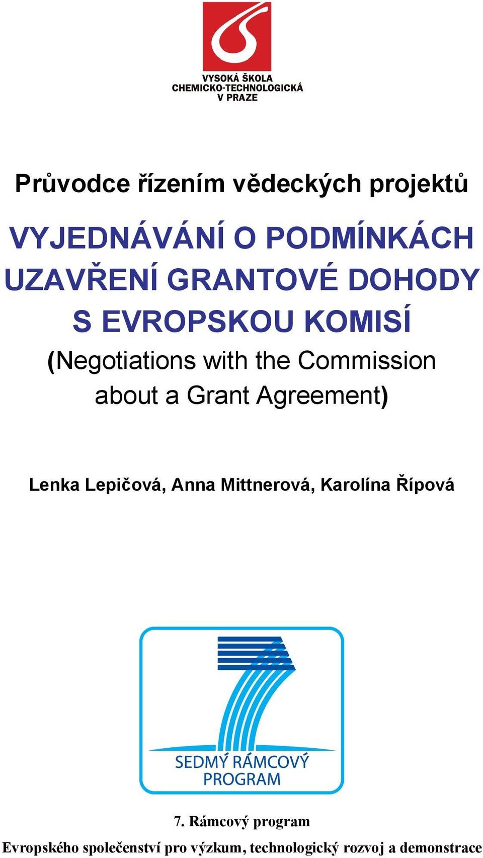 a Grant Agreement) Lenka Lepičová, Anna Mittnerová, Karolína Řípová 7.