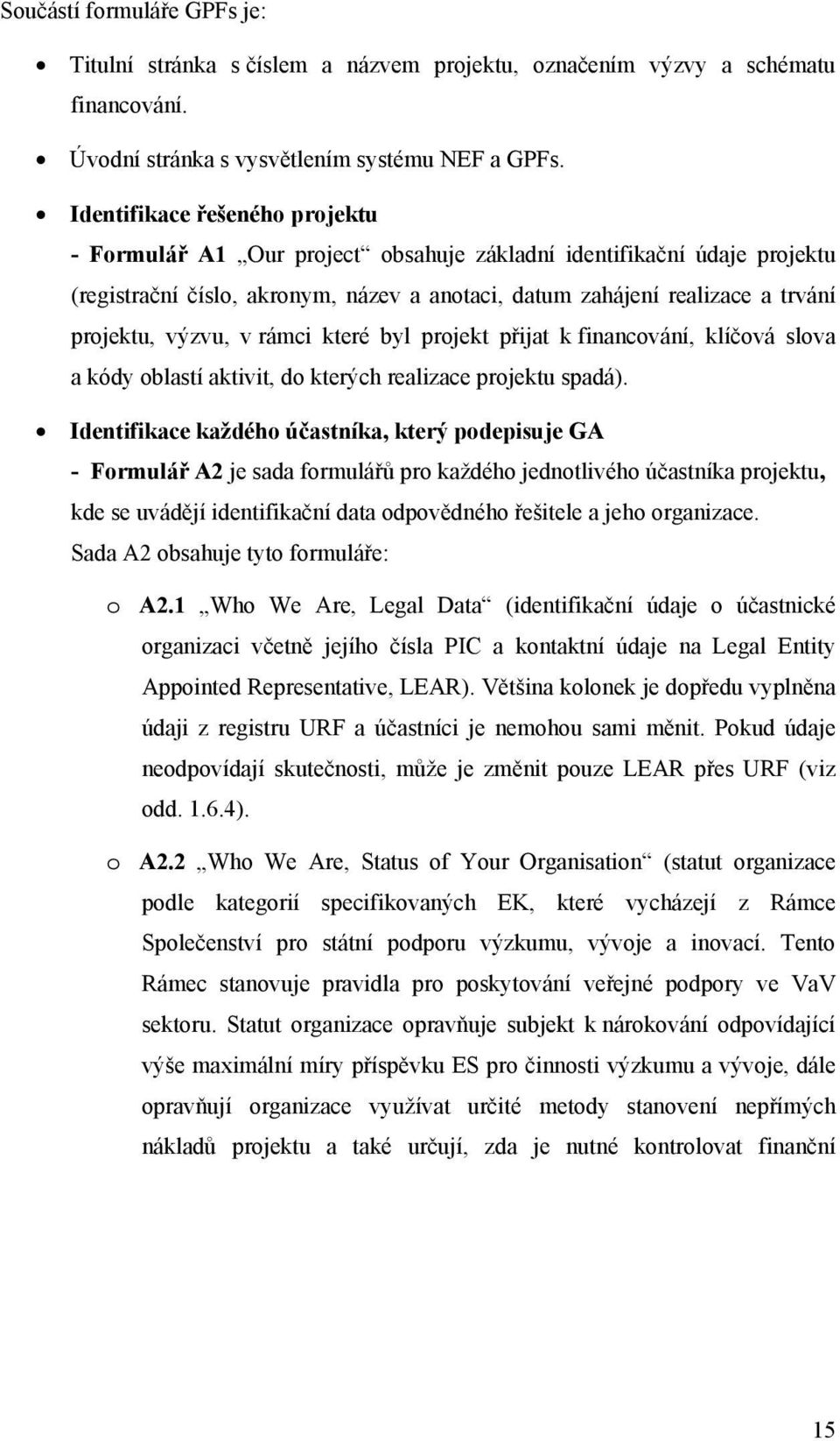 výzvu, v rámci které byl projekt přijat k financování, klíčová slova a kódy oblastí aktivit, do kterých realizace projektu spadá).