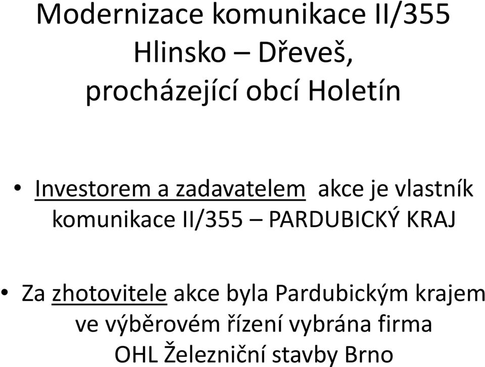 komunikace II/355 PARDUBICKÝ KRAJ Za zhotovitele akce byla