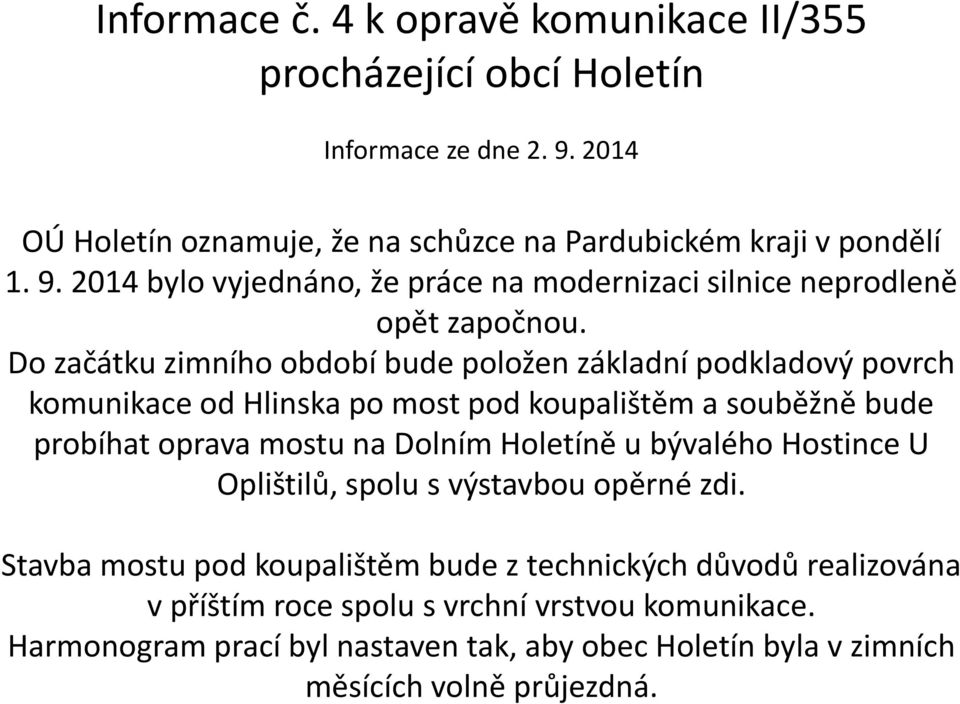 bývalého Hostince U Oplištilů, spolu s výstavbou opěrné zdi.