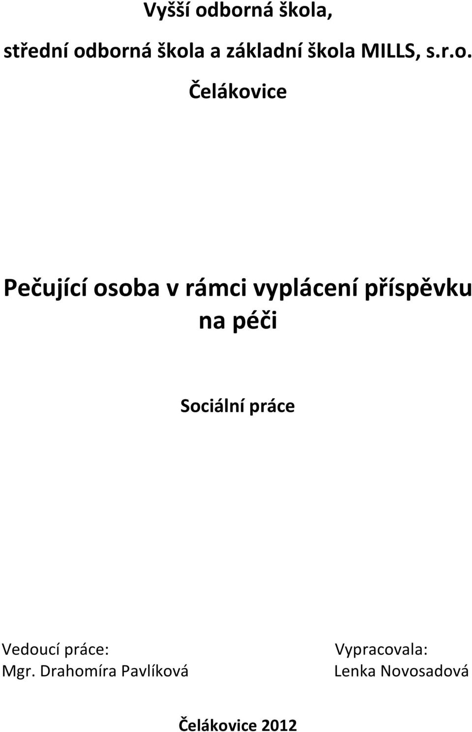 vyplácení příspěvku na péči Sociální práce Vedoucí práce: