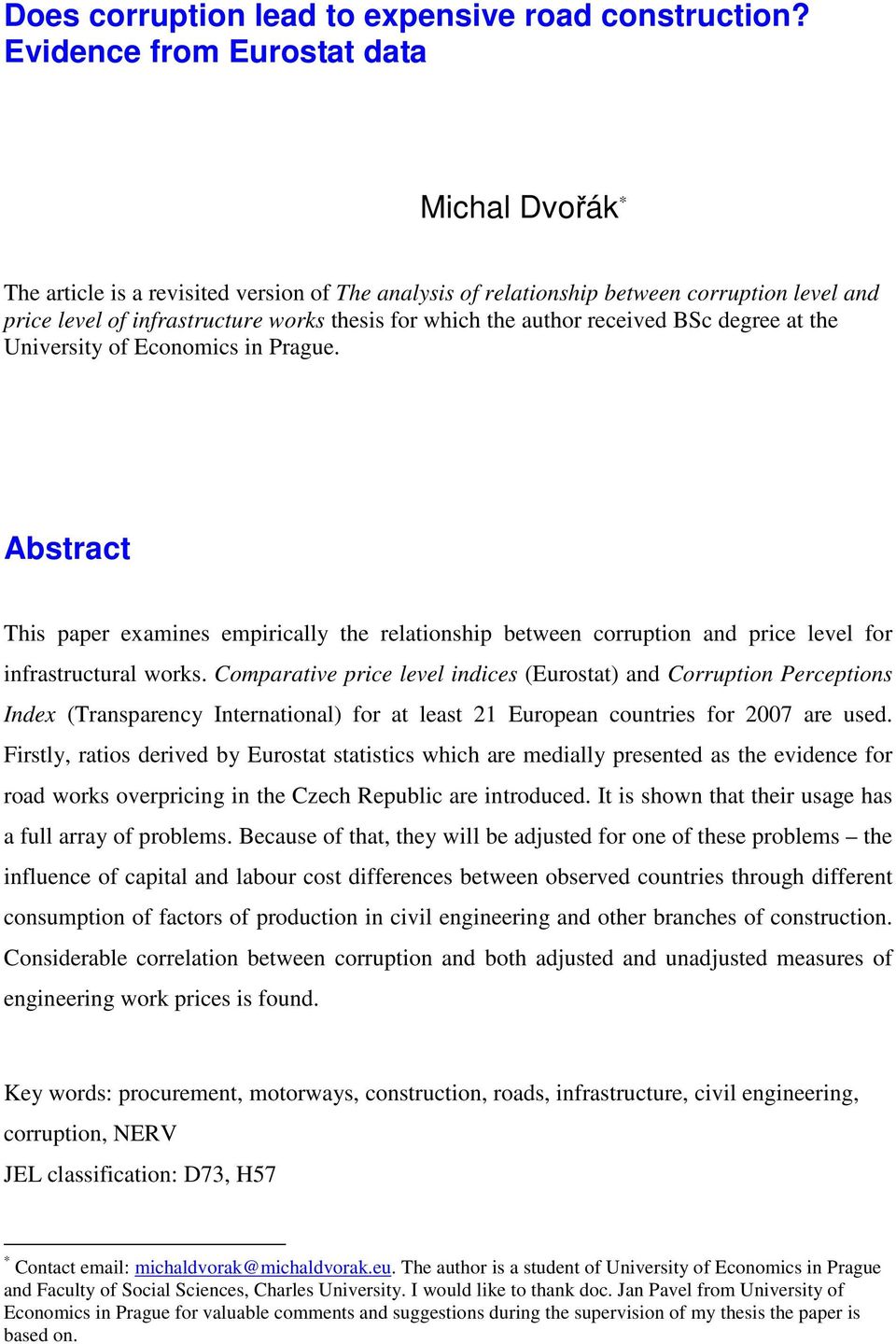 BSc degree at the Unversty of Economcs n Prague. Abstract Ths paper examnes emprcally the relatonshp between corrupton and prce level for nfrastructural works.