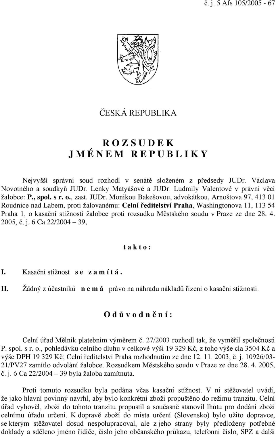 Ludmily Valentové v právní věci žalobce: P., spol. s r. o., zast. JUDr.