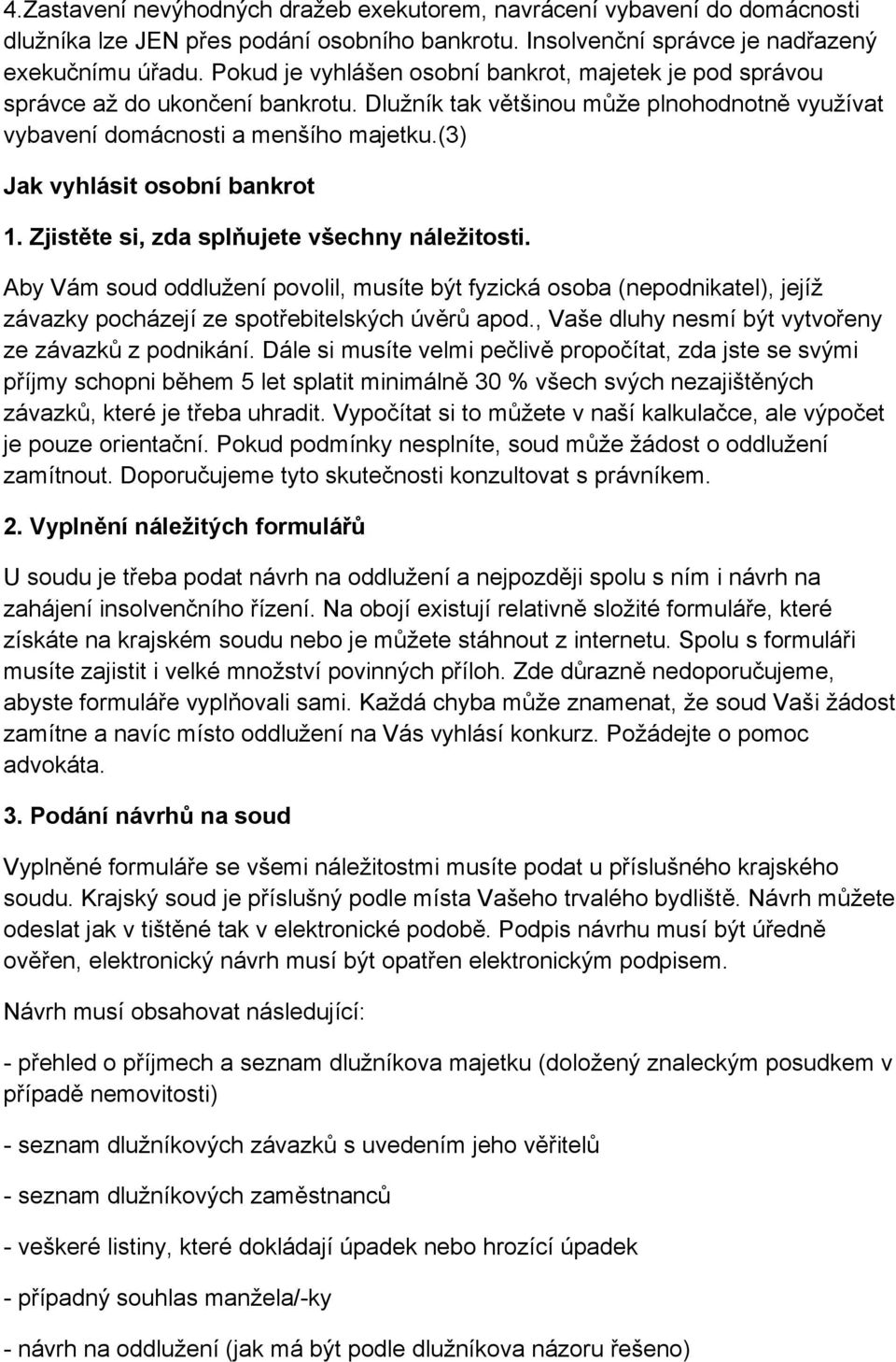 (3) Jak vyhlásit osobní bankrot 1. Zjistěte si, zda splňujete všechny náležitosti.