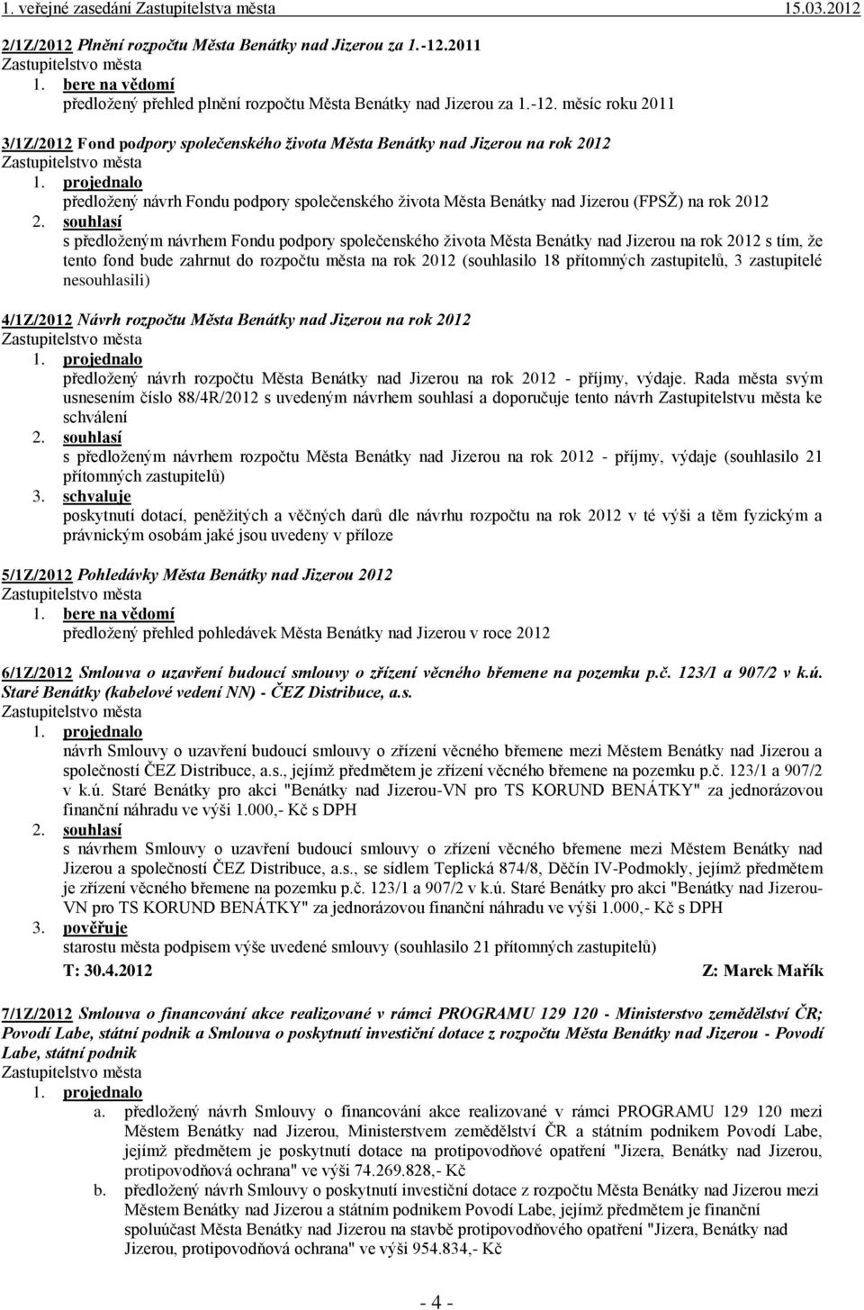 měsíc roku 2011 3/1Z/2012 Fond podpory společenského života Města Benátky nad Jizerou na rok 2012 předložený návrh Fondu podpory společenského života Města Benátky nad Jizerou (FPSŽ) na rok 2012 s