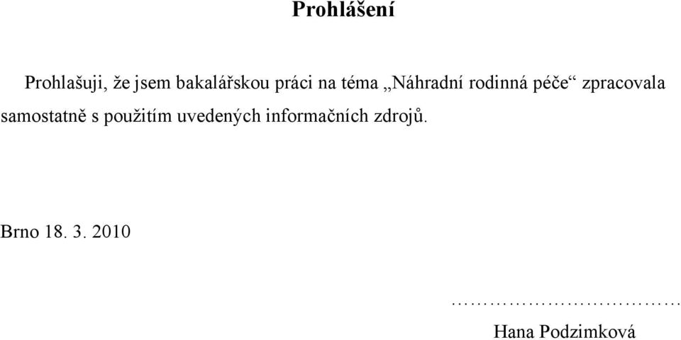 zpracovala samostatně s použitím uvedených