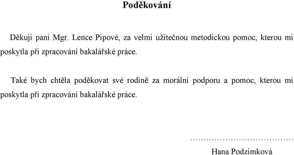 poskytla při zpracování bakalářské práce.