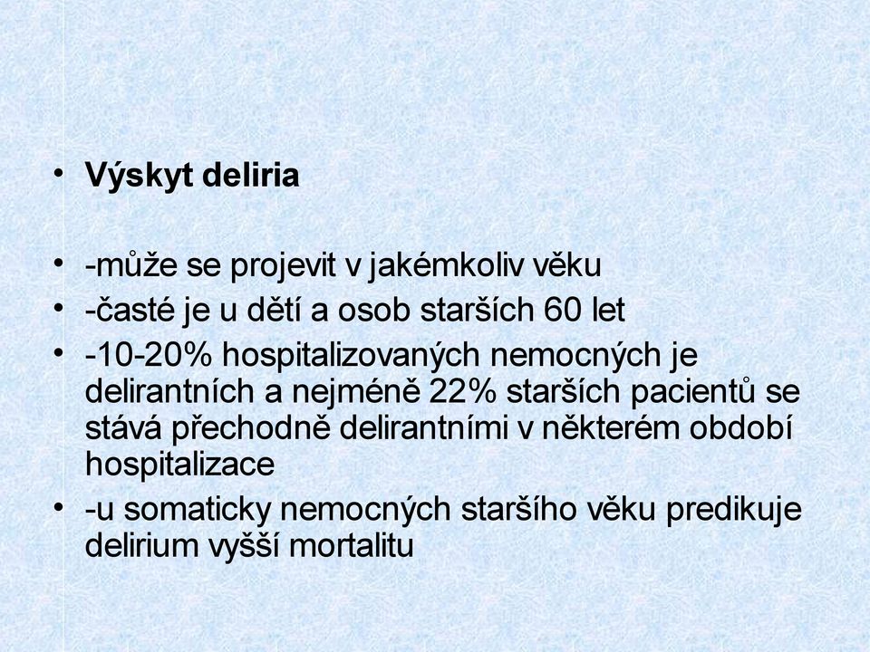 22% starších pacientů se stává přechodně delirantními v některém období