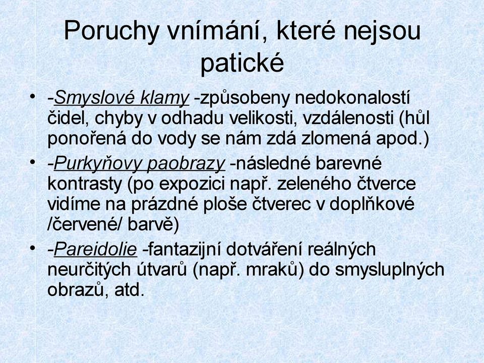 ) -Purkyňovy paobrazy -následné barevné kontrasty (po expozici např.