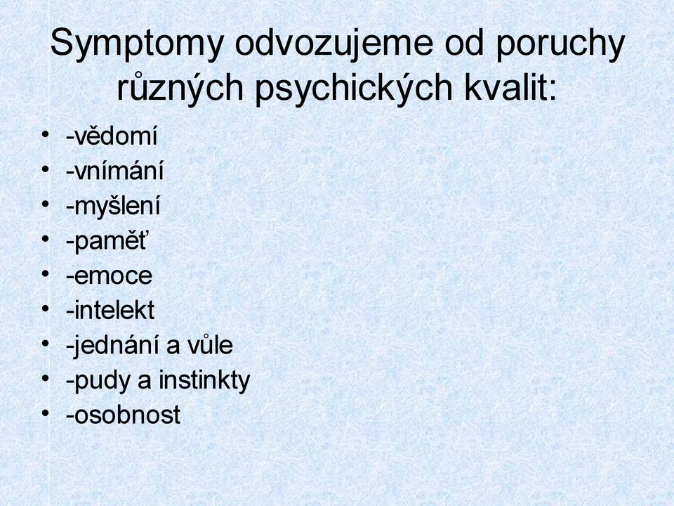 -vnímání -myšlení -paměť -emoce