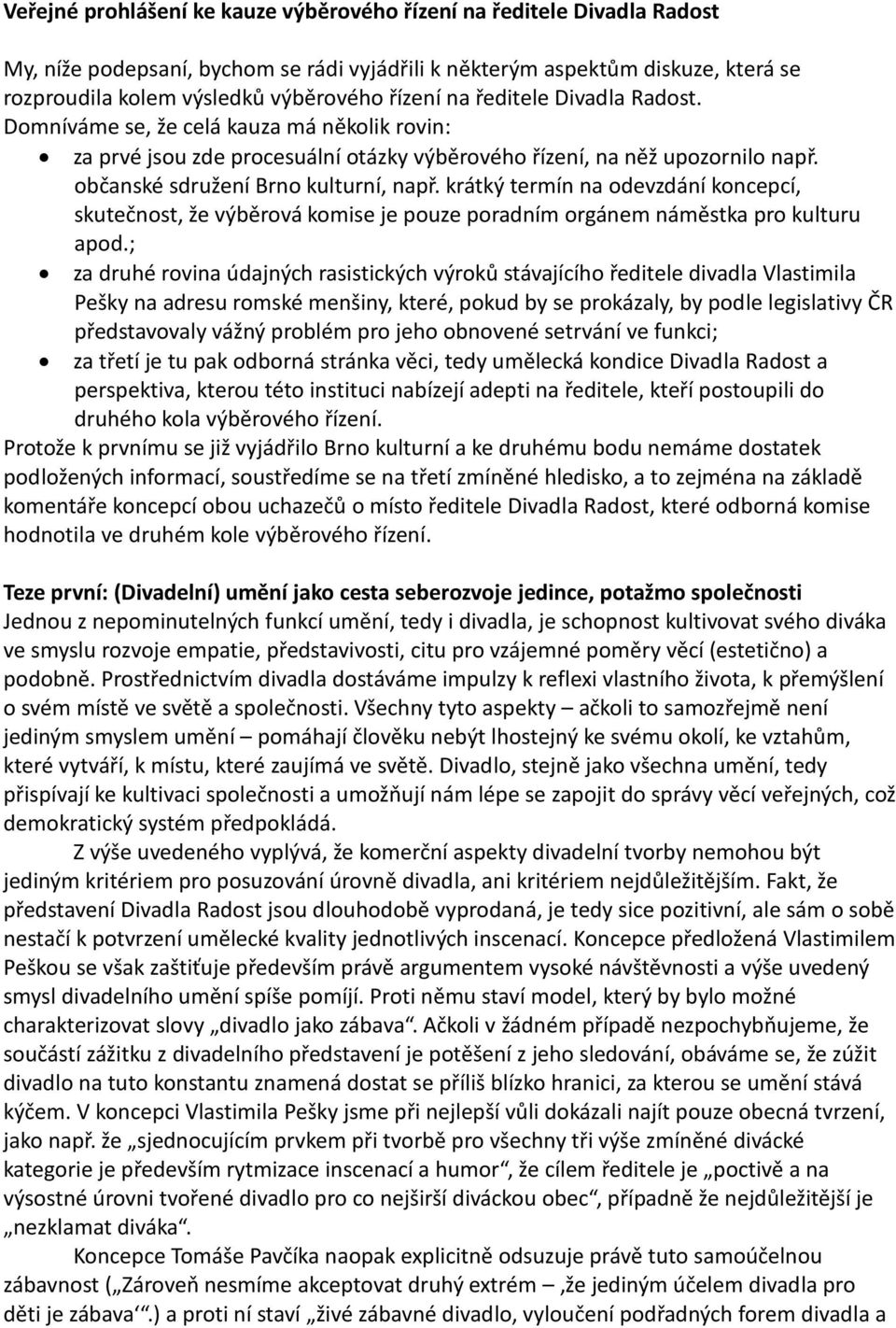 krátký termín na odevzdání koncepcí, skutečnost, že výběrová komise je pouze poradním orgánem náměstka pro kulturu apod.