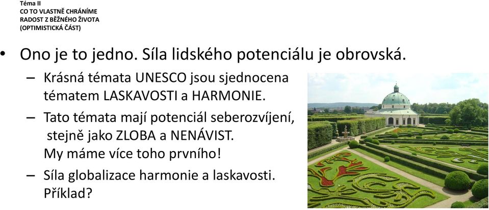 Krásná témata UNESCO jsou sjednocena tématem LASKAVOSTI a HARMONIE.