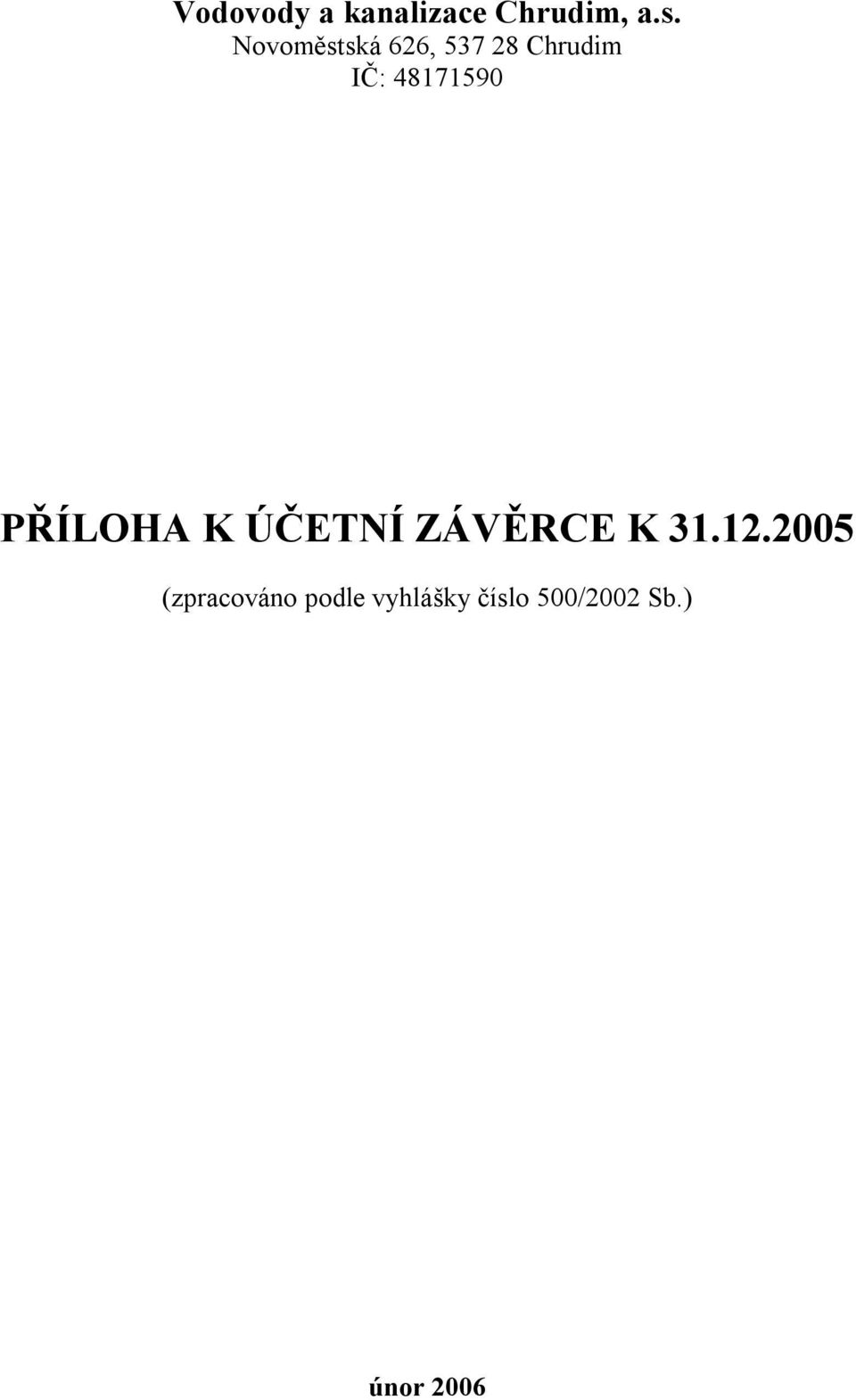 48171590 PŘÍLOHA K ÚČETNÍ ZÁVĚRCE K 31.12.