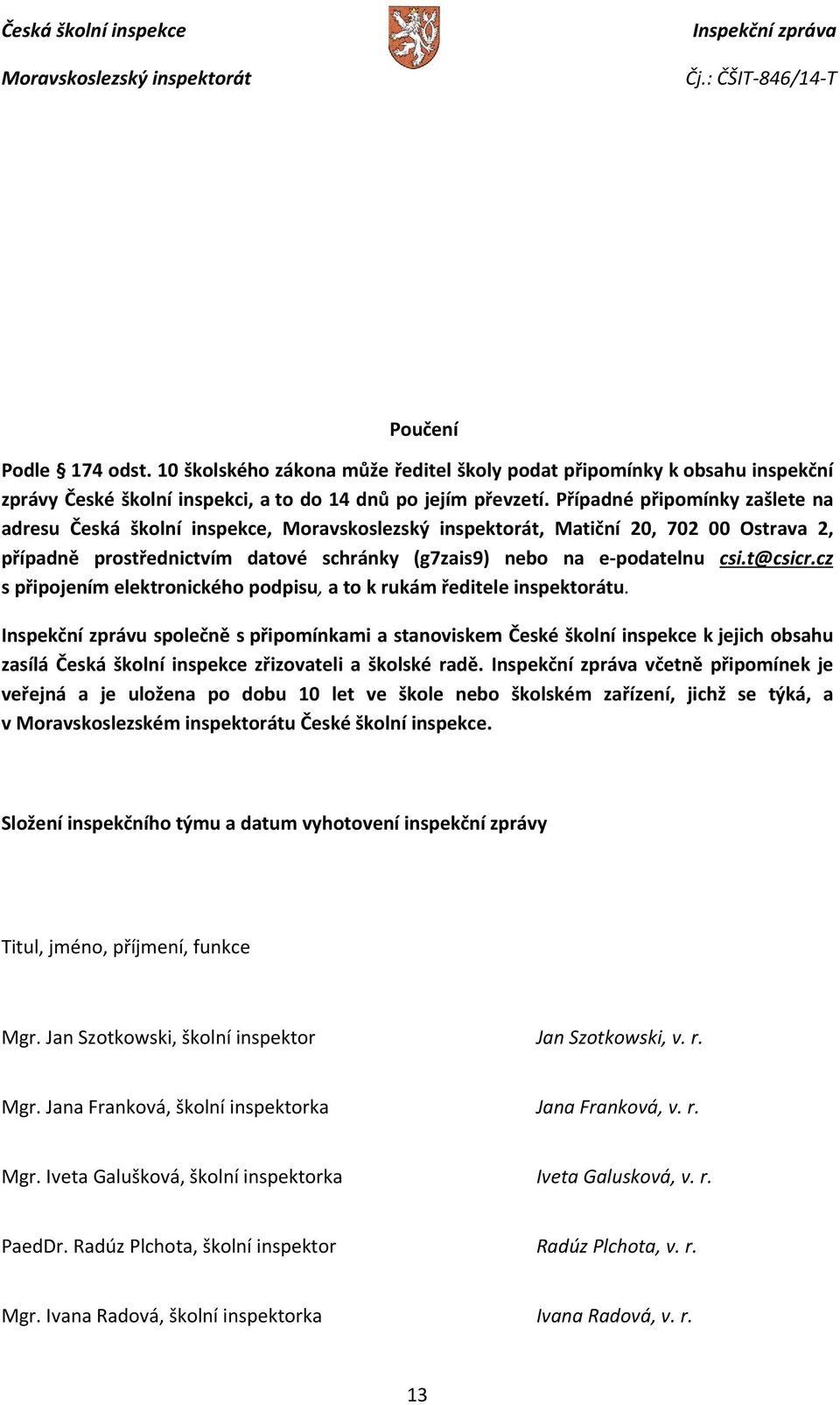 cz s připojením elektronického podpisu, a to k rukám ředitele inspektorátu.