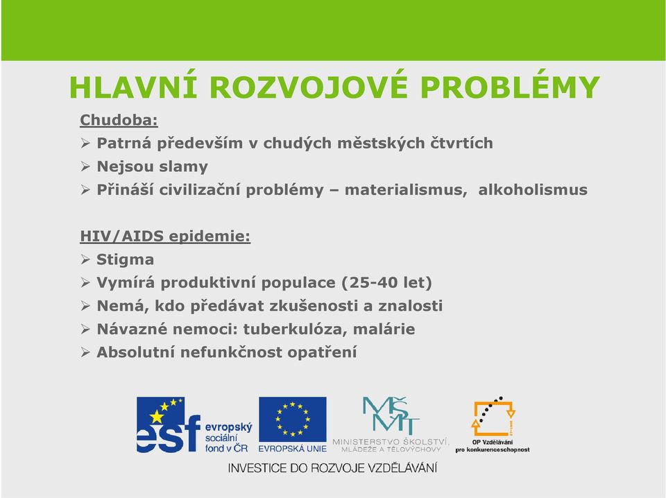 epidemie: Stigma Vymírá produktivní populace (25-40 let) Nemá, kdo předávat