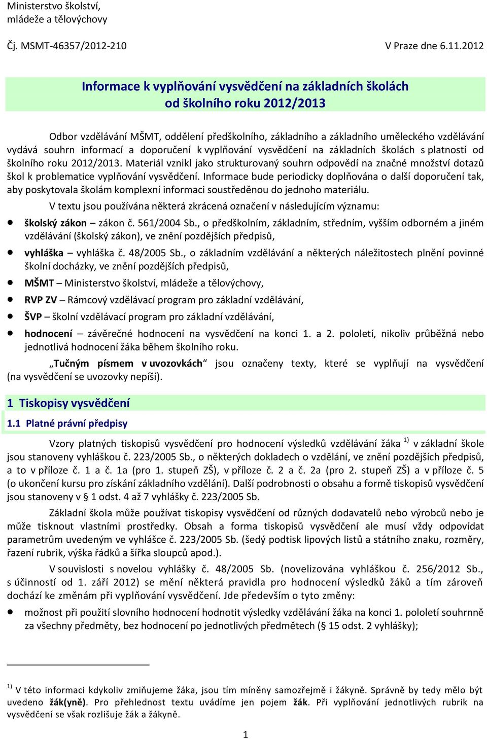 informací a doporučení k vyplňování vysvědčení na základních školách s platností od školního roku 2012/2013.