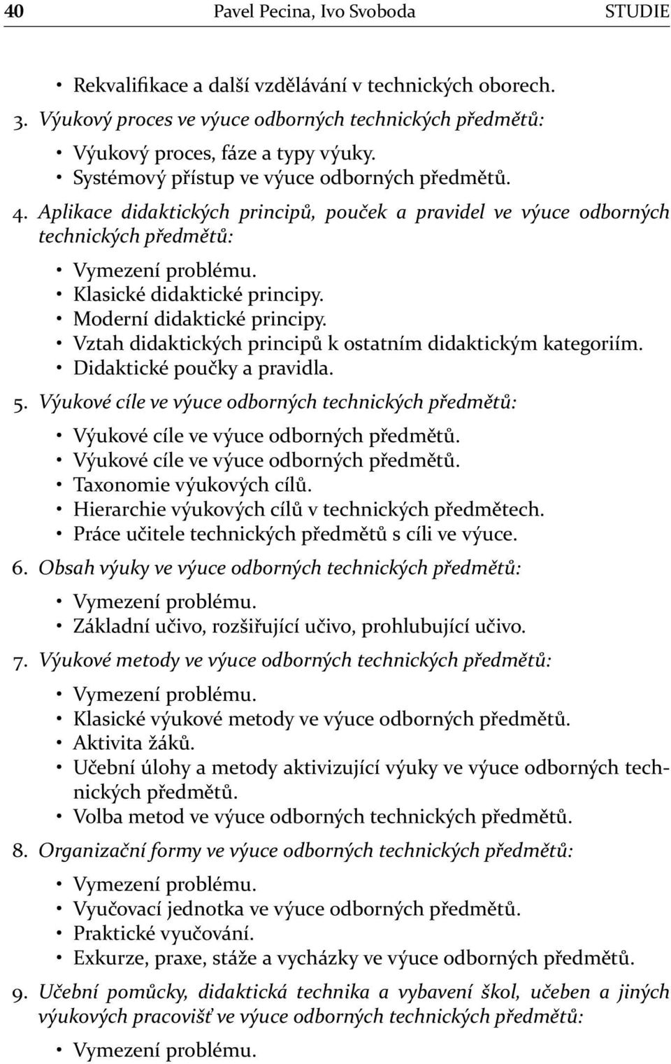 Moderní didaktické principy. Vztah didaktických principů k ostatním didaktickým kategoriím. Didaktické poučky a pravidla. 5.