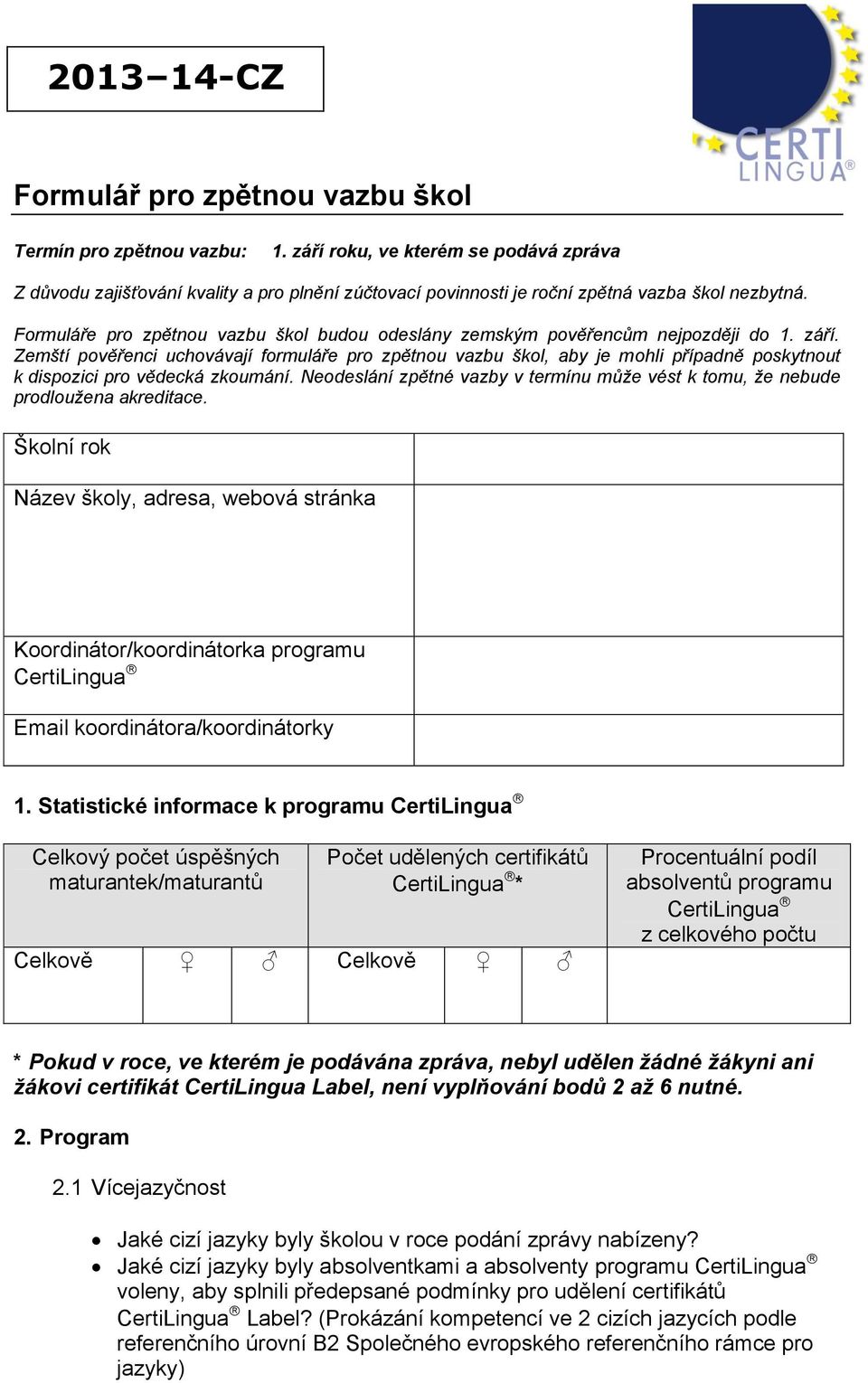 Formuláře pro zpětnou vazbu škol budou odeslány zemským pověřencům nejpozději do 1. září.