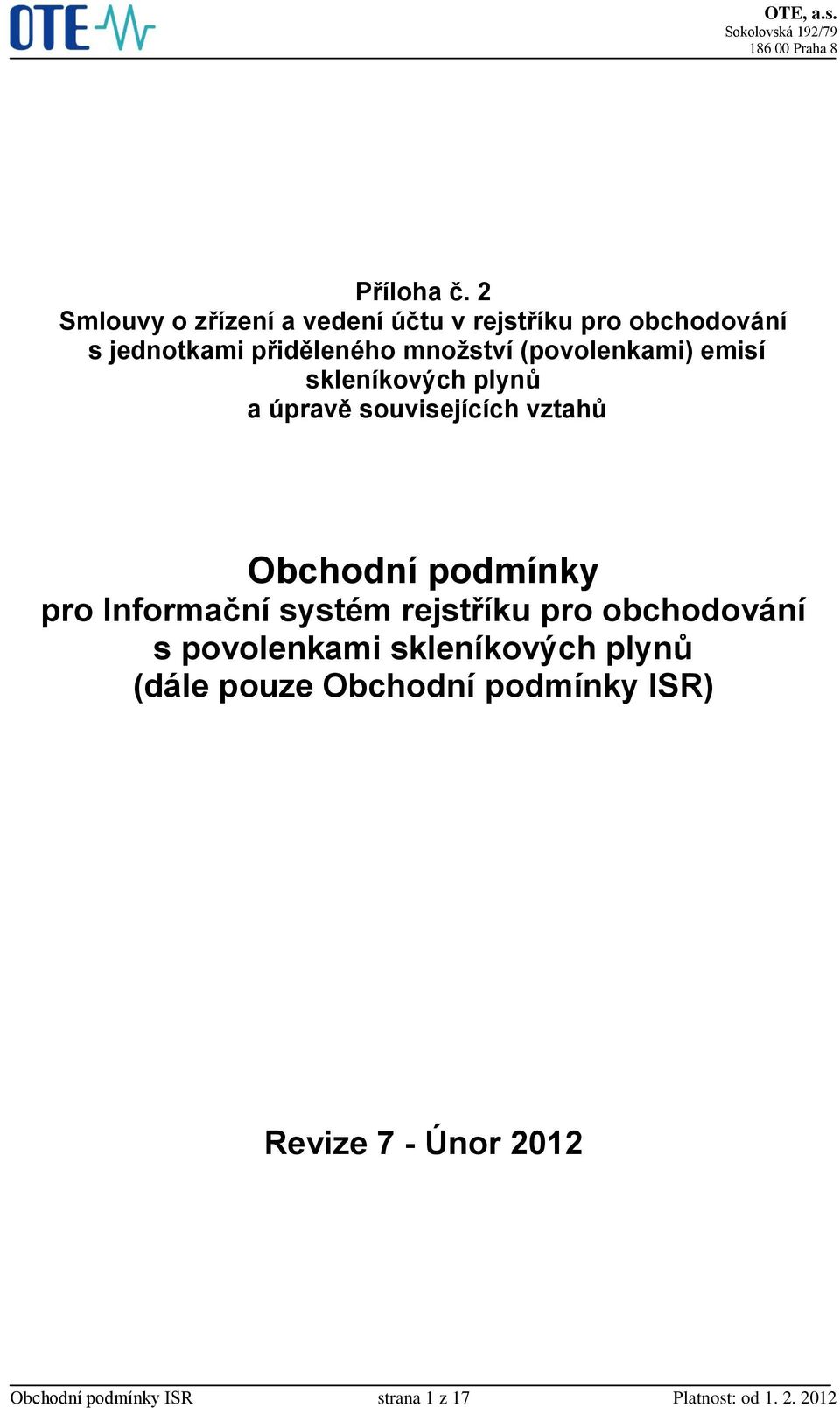 (povolenkami) emisí skleníkových plynů a úpravě souvisejících vztahů Obchodní podmínky pro