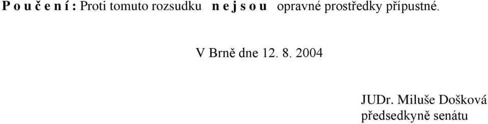 prostředky přípustné. V Brně dne 12.