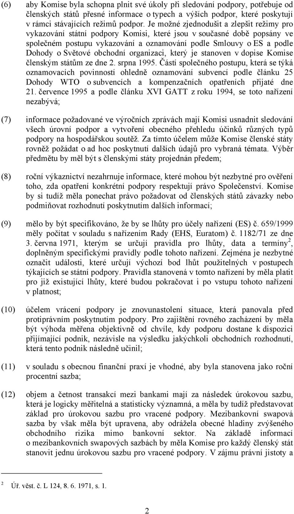 obchodní organizaci, který je stven v dopise Komise členským státům ze d 2. srpna 1995.