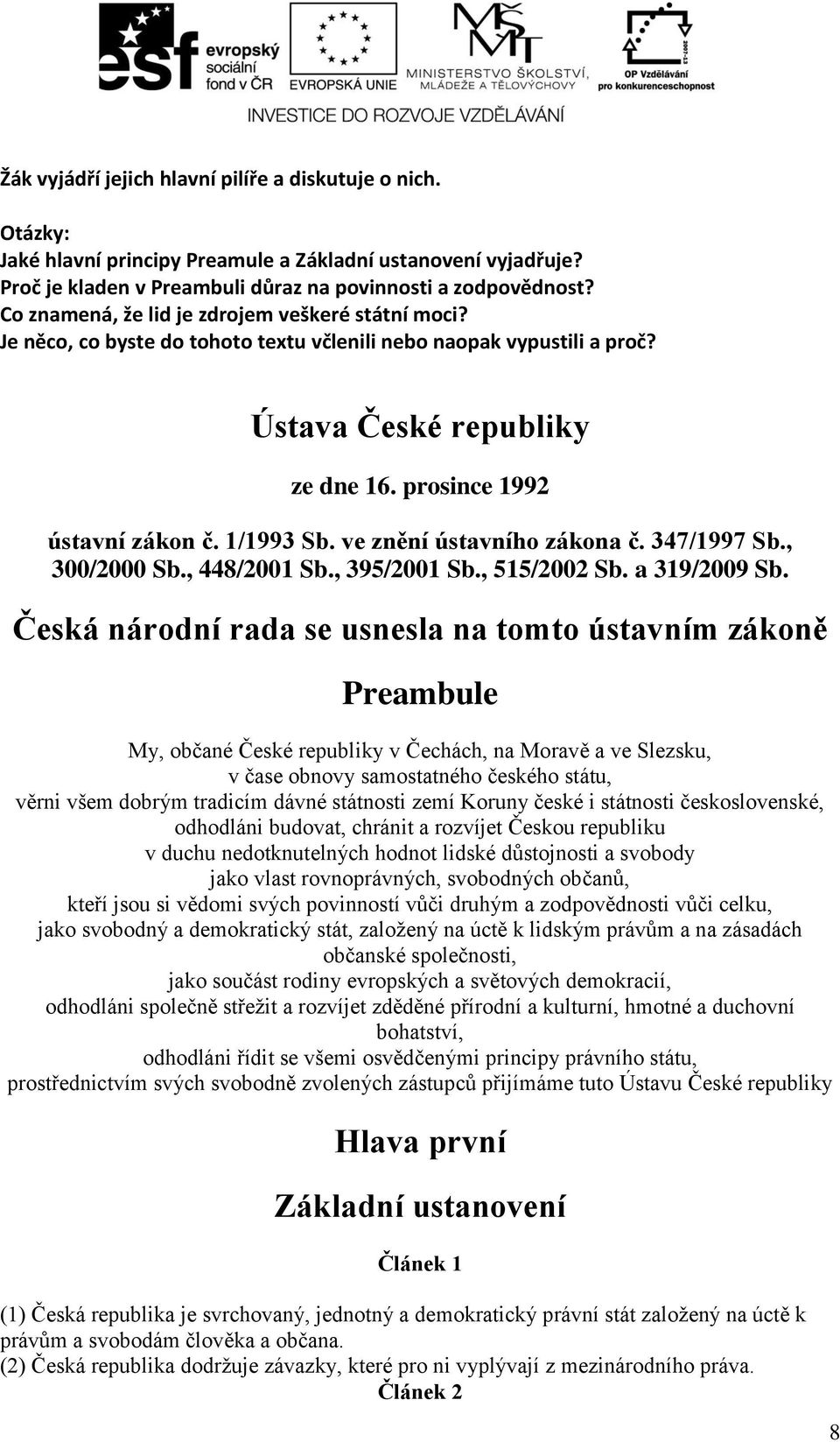 ve znění ústavního zákona č. 347/1997 Sb., 300/2000 Sb., 448/2001 Sb., 395/2001 Sb., 515/2002 Sb. a 319/2009 Sb.