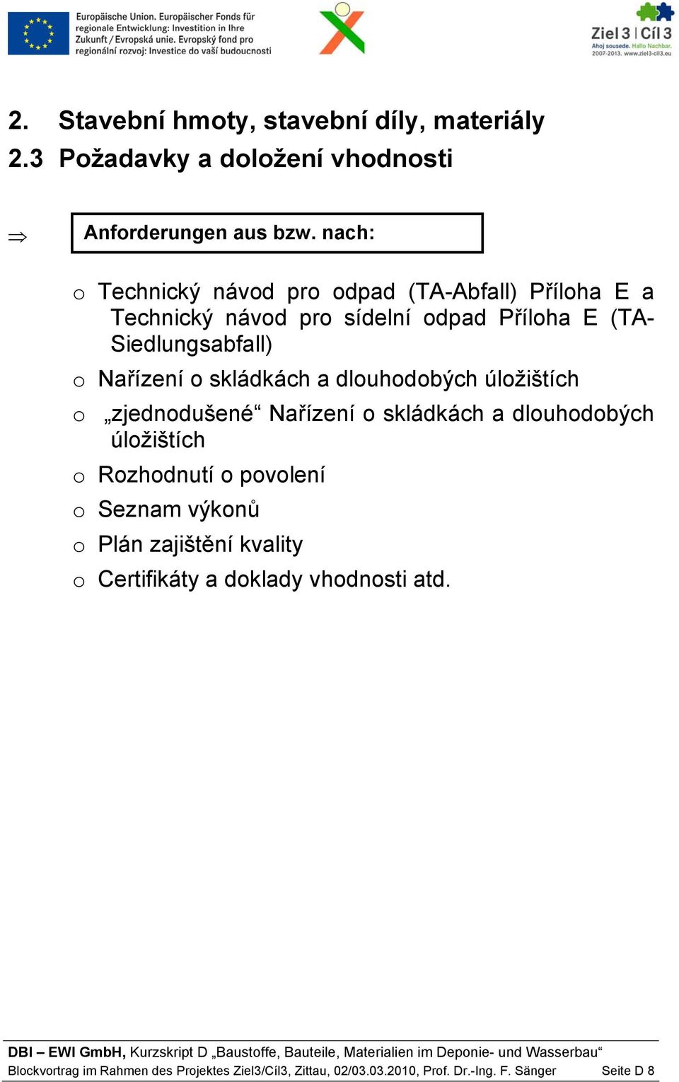 dluhdbých úlžištích zjedndušené Nařízení skládkách a dluhdbých úlžištích Rzhdnutí pvlení Seznam výknů Plán zajištění kvality Certifikáty a