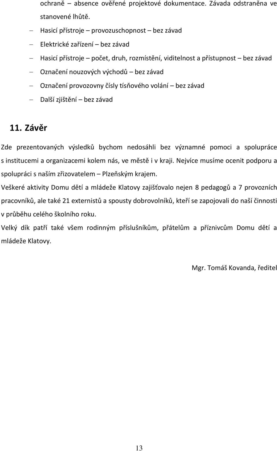 provozovny čísly tísňového volání bez závad Další zjištění bez závad 11.