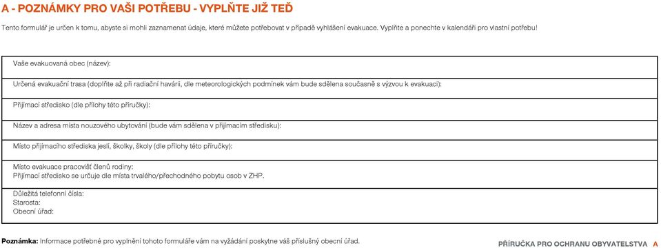 Vaše evakuovaná obec (název): Určená evakuační trasa (doplňte až při radiační havárii, dle meteorologických podmínek vám bude sdělena současně s výzvou k evakuaci): Přijímací středisko (dle přílohy