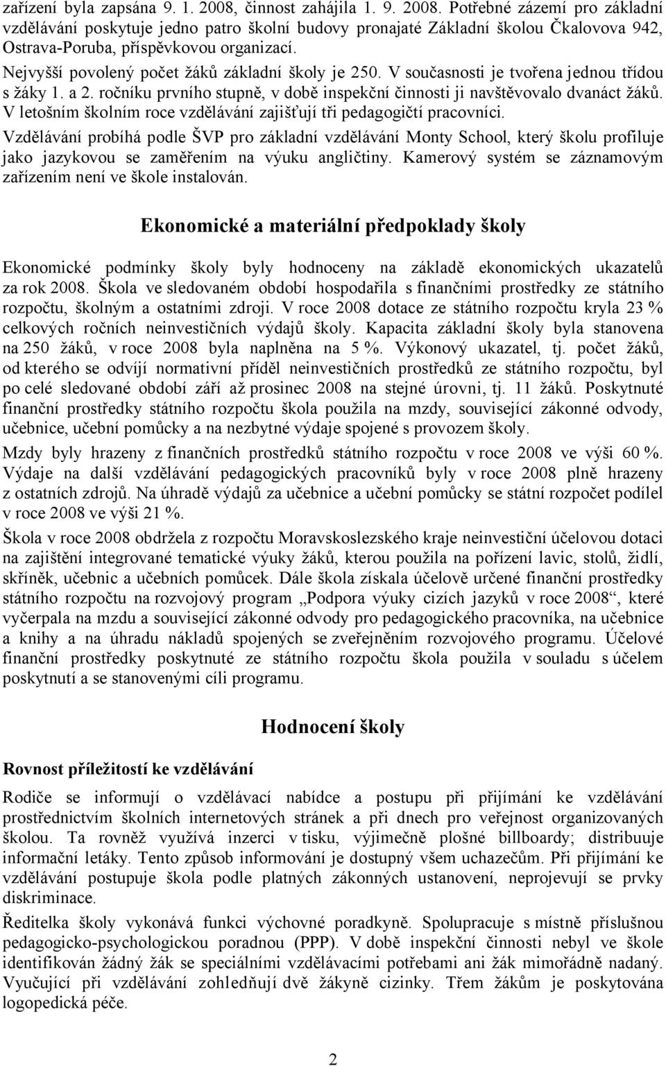 V letošním školním roce vzdělávání zajišťují tři pedagogičtí pracovníci.