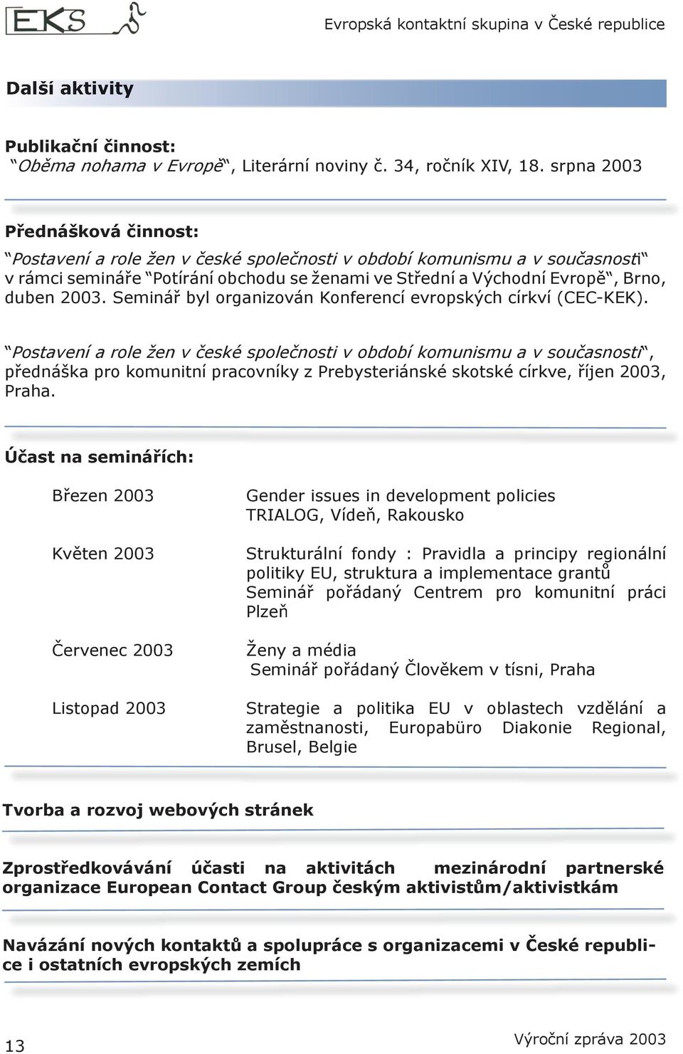 Seminář byl organizován Konferencí evropských církví (CEC-KEK).