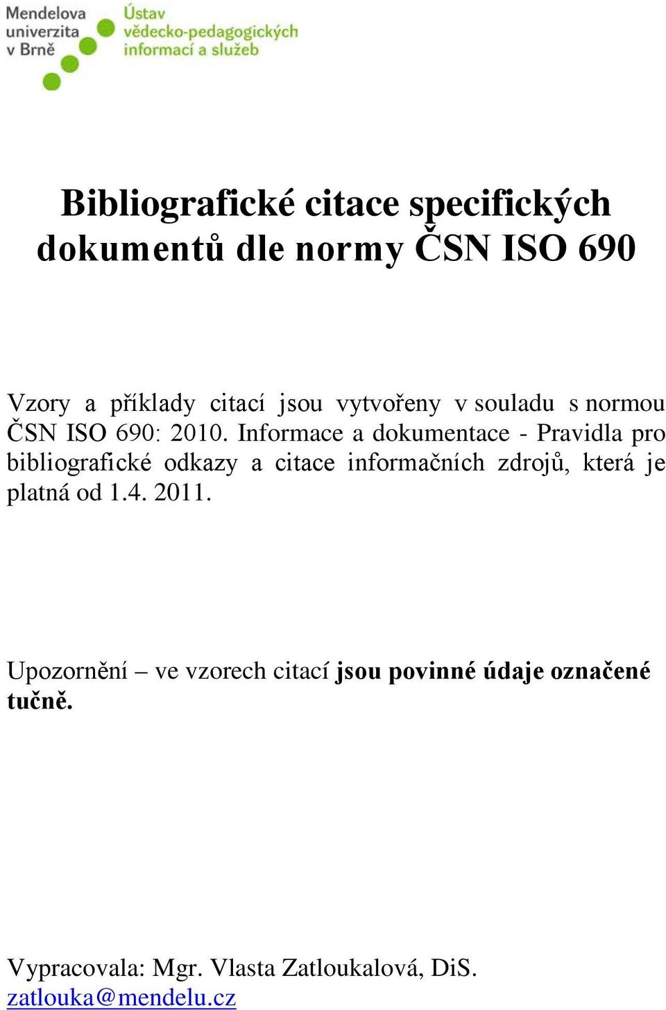 Informace a dokumentace - Pravidla pro bibliografické odkazy a citace informačních zdrojů, která