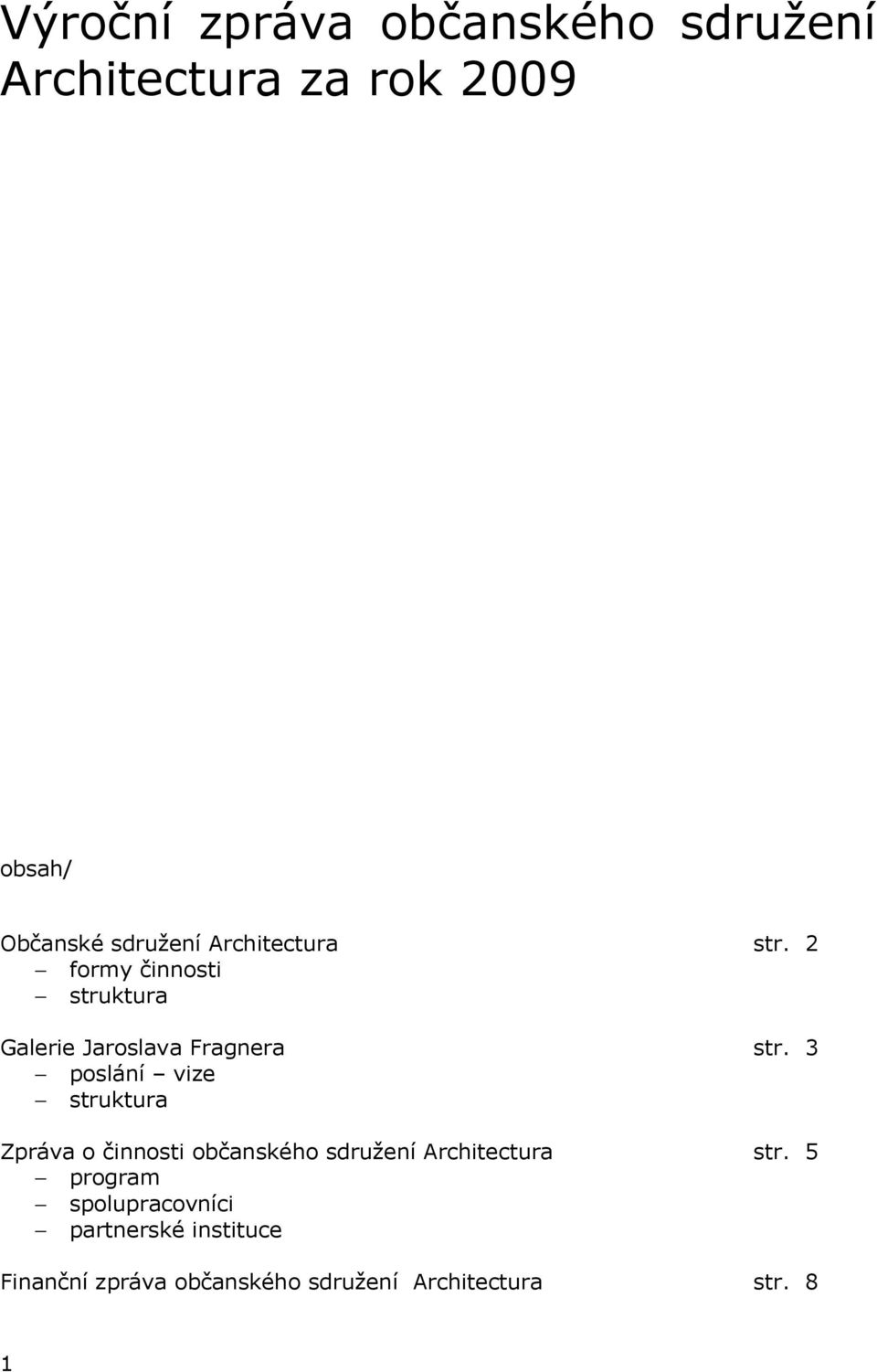 3 poslání vize struktura Zpráva o činnosti občanského sdružení Architectura str.